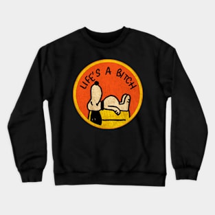 Life's A Bitch Crewneck Sweatshirt